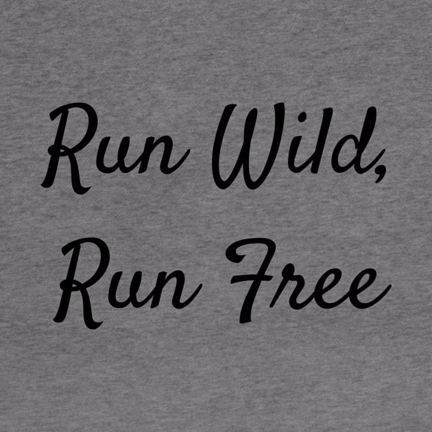 Trail Running T-Shirt, Run Wild, Run Free by luke.diggins2303@gmail.com